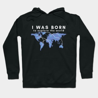 I was born to explore the world - white font Hoodie